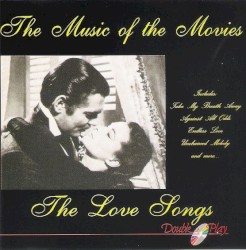 The Music of the Movies - The Love Songs