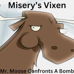 Mr. Moose Confronts A Bomb