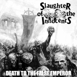 Death to the False Emperor / Onwards Into Total Annihilation