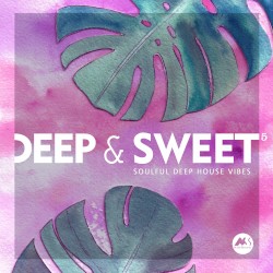 Deep & Sweet, Vol. 5: Soulful Deep House Vibes