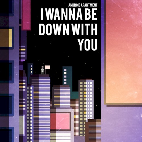 I wanna be down (with you)