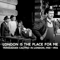 London Is the Place for Me: Trinidadian Calypso in London, 1950-1956