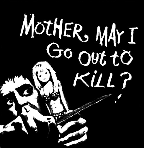 Mother, May I Go Out to Kill?