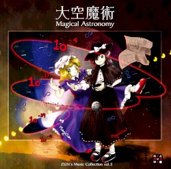 Celestial Wizardry ~ Magical Astronomy -ZUN's Music Collection vol.5-