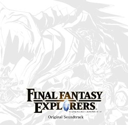 FINAL FANTASY EXPLORERS Original Soundtrack