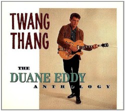 Twang Thang: The Duane Eddy Anthology