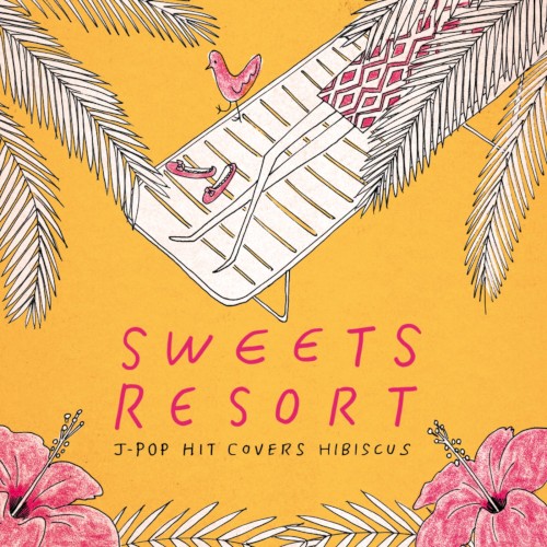 SWEETS RESORT for J-POP HIT COVERS HIBISCUS