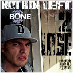 Nothin’ Left 2 Lose