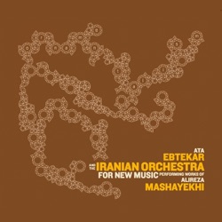 Ornamental - Ata Ebtekar & The Iranian Orchestra For New Music Performing Works Of Alireza Mashayekhi