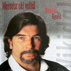 Maradsz aki voltál
