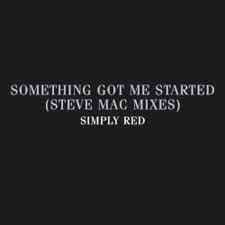 Something Got Me Started (Steve Mac Mixes)
