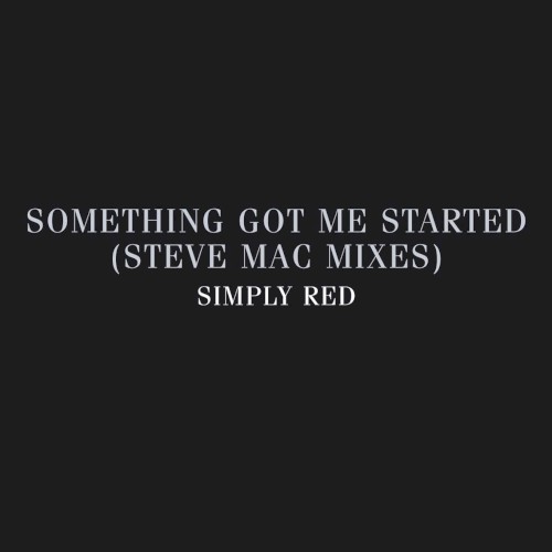 Something Got Me Started (Steve Mac Mixes)