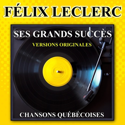 Félix Leclerc chante le Québec