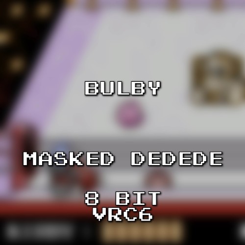 Masked Dedede 8 Bit VRC6 (Kirby Super Star Ultra)