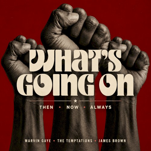 What’s Going On: Then, Now, Always