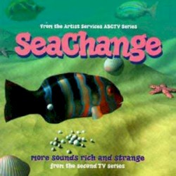 SeaChange: More Sounds Rich and Strange