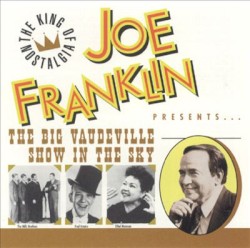 Joe Franklin: The Big Vaudeville Show In The Sky