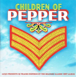 Children of Pepper: Mojo Presents 15 Tracks Inspired by The Beatles' Classic 1967 Album
