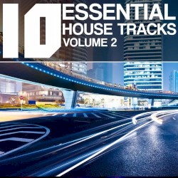 10 Essential House Tracks, Volume 2