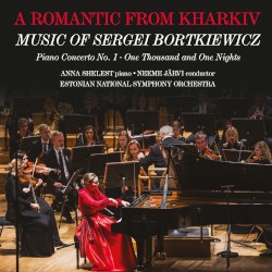 A Romantic from Kharkiv: Music of Sergei Bortkiewicz