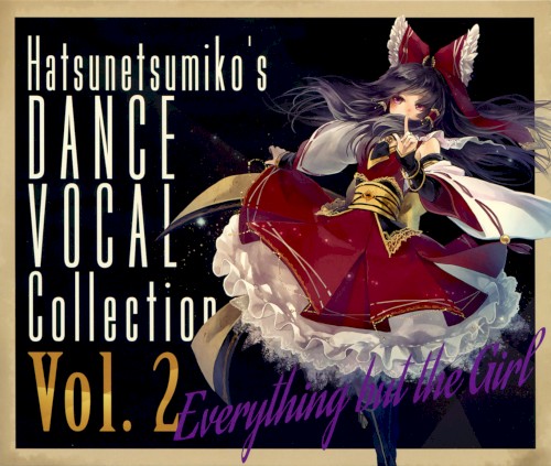 “Everything but the Girl” Hatsunetsumiko’s Dance Vocal Collection Vol.2