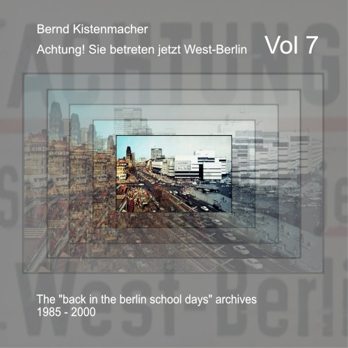 Achtung! Sie betreten jetzt West-Berlin, Vol 7