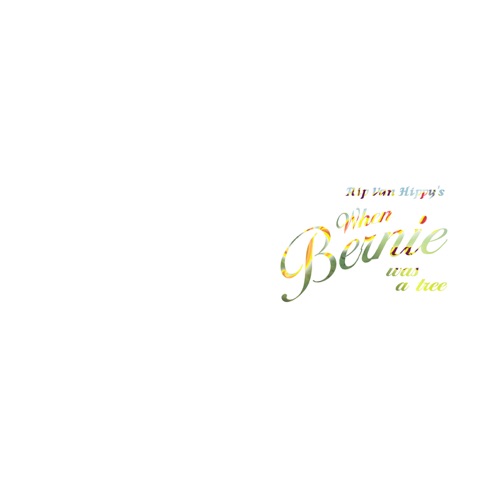 When Bernie Was a Tree