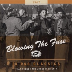 Blowing the Fuse: 28 R&B Classics That Rocked the Jukebox in 1947