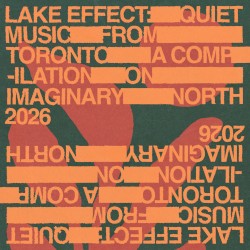 Lake Effect: Quiet Music From Toronto