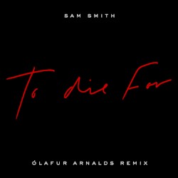 To Die For (Ólafur Arnalds remix)