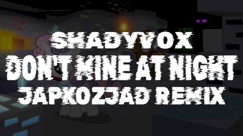Don’t Mine at Night (Japkozjad remix)