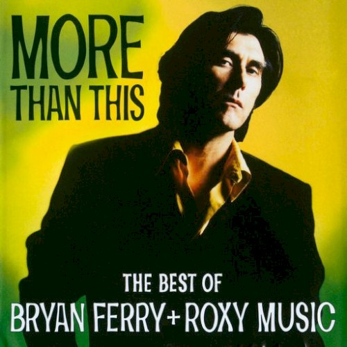 More Than This: The Best of Bryan Ferry + Roxy Music