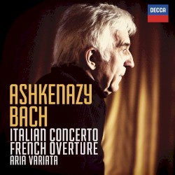 Italian Concerto / French Overture / Aria Variata