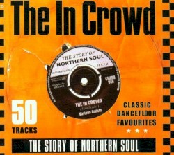 The 'In' Crowd: The Story of Northern Soul