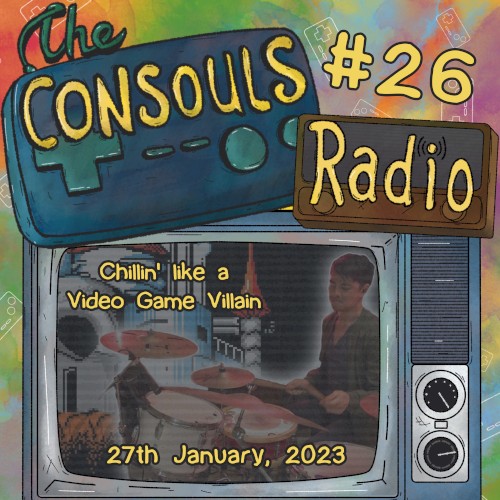 Consouls Radio #26: Chillin' like a Video Game Villain