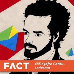 FACT Mix 485: Jefre Cantu-Ledesma