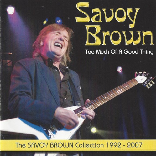 Too Much of a Good Thing: The Savoy Brown Collection 1992–2007