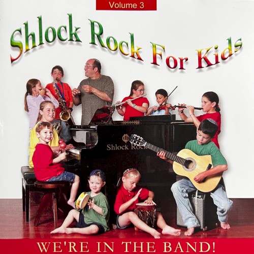 Shlock Rock For Kids, Vol. 3 (We’re In The Band)