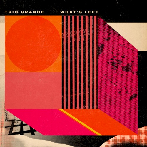 Trio Grande: What’s Left