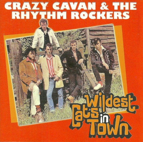 Wildest Cats in Town: The Best of Crazy Cavan & The Rhythm Rockers