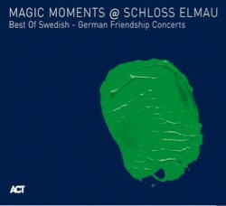 Magic Moments @ Schloss Elmau: Best of Swedisch - German Friendship Concerts