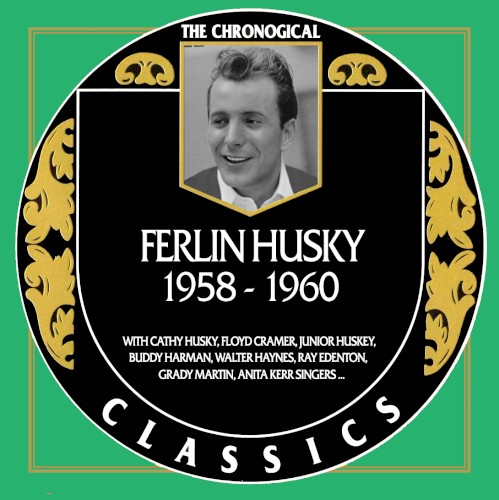 The Chronogical Classics: Ferlin Husky 1958-1960