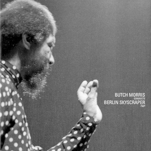 Butch Morris Conducts Berlin Skyscraper