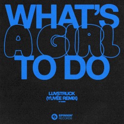 What's a Girl to Do (Yuvèe remix)