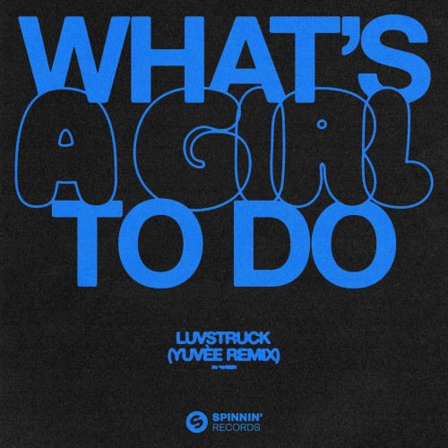 What's a Girl to Do (Yuvèe remix)