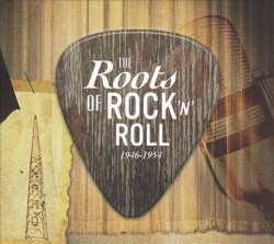 The Roots of Rock ’n’ Roll 1946–1954