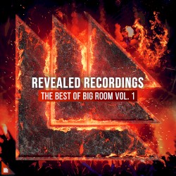 Revealed Recordings Presents the Best of Big Room Vol. 1