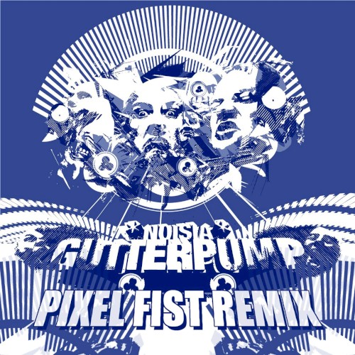 Gutterpump (Pixel Fist remix)
