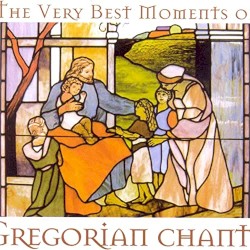The Very Best Moments of Gregorian Chants