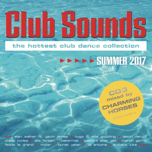 Club Sounds: The Hottest Club Dance Collection: Summer 2017